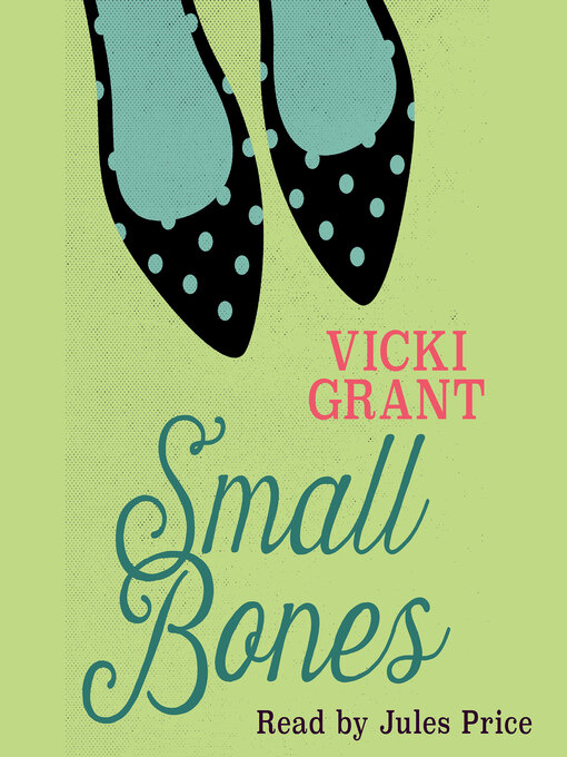 Title details for Small Bones by Vicki Grant - Available
